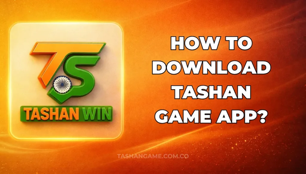 HOW TO DOWNLOAD TASHAN GAME APP?