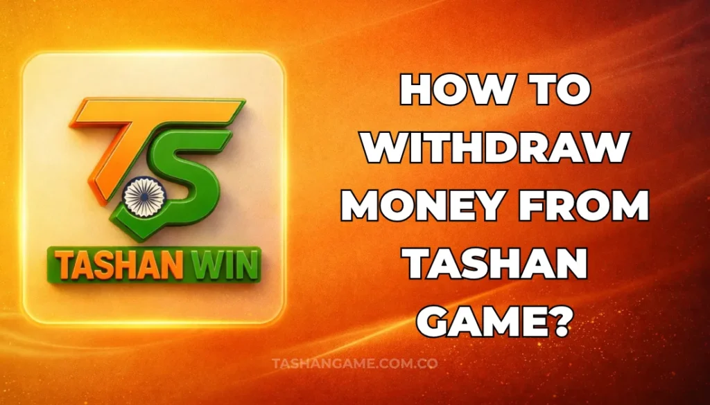 HOW TO WITHDRAW MONEY FROM TASHAN GAME?