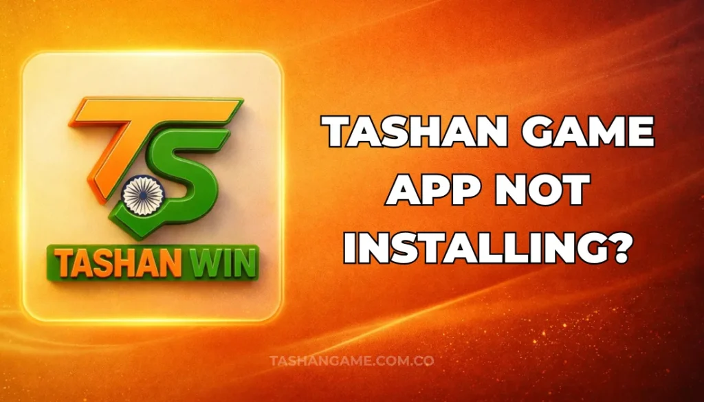 TASHAN GAME APP NOT INSTALLING?